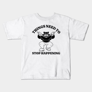 Things Need To Stop Happening, Funny Meme Shirt, Oddly Specific Shirt, Dank Meme Shirt, Cartoon Meme Shirt, Parody Shirt, Funny Gift Kids T-Shirt